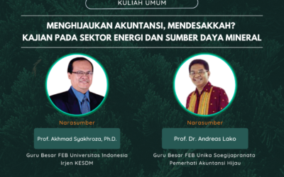 Kuliah Umum – Menghijaukan Akuntansi, Mendesakkah? Kajian Pada Sektor Energi dan Sumber Daya Mineral