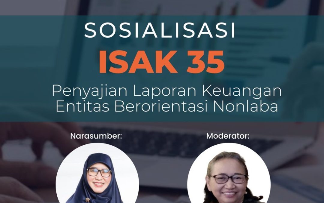 Sosialisasi ISAK 35 “Penyajian Laporan Keuangan Entitas Berorientasi Nonlaba”